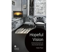 Hopeful Vision: Entertainment on the Small Screen (Edinburgh Studies in Television)