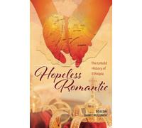 Hopeless Romantic: The Untold History of Ethiopia