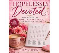 Hopelessly Devoted: The Ultimate WORD SEARCH BOOK for Romance Lovers