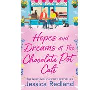 Hopes and Dreams at The Chocolate Pot Café: A heartfelt and uplifting story from MULTI-MILLION COPY BESTSELLER Jessica Redland for 2026