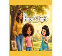 Hope's Light: A Gentle Children’s Story About Courage, Kindness, Illness, Grief, Friendship, and Hope