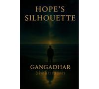 Hope's Silhouette: A Journey Through Love, Loss and Longing