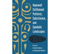 Hopewell Settlement Patterns, Subsistence, and Symbolic Landscapes
