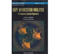 Hopf Bifurcation Analysis: A Frequency Domain Approach (World Scientific Series on Nonlinear Science, Series A): 21