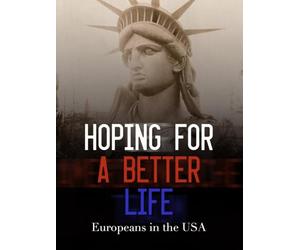 Hoping For a Better Life - Europeans in the USA