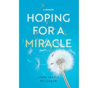 Hoping for a Miracle: A Memoir