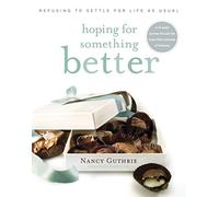 Hoping for Something Better: Refusing to Settle for Life as Usual