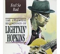 Hopkins, Lightnin' - Feel So Bad : The Essential Recordings Of Lightnin' Hopkins