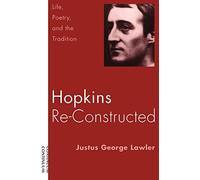 Hopkins Re-Constructed: Life, Poetry and the Tradition