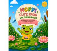 Hoppi Cute Frog Coloring Book: 50 Fun and Easy Coloring Pages + 5 Trace the Line Activities for Kids Ages 3-5 (Hoppi’s Cute Animals Coloring & Activity Books)