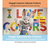 Hoppi Learns About Colors: A Bilingual Rhyming Book for Early Learning | Hoppi Aprende los Colores: Un libro bilingüe con rima para el aprendizaje temprano: English-Spanish Bilingual Book