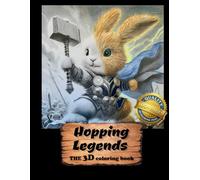 Hopping Legends - The Bunny Coloring Book in 3D Grayscale: 100+ Heroic Rabbits and Playful Bunnies as Knights, Detectives, Superstars, and More - A ... for Adults & Kids (3D Adult Coloring Books)