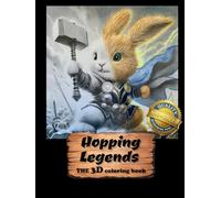 Hopping Legends - The Bunny Coloring Book in 3D Grayscale: 100+ Heroic Rabbits and Playful Bunnies as Knights, Detectives, Superstars, and More - A ... for Adults & Kids (3D Adult Coloring Books)