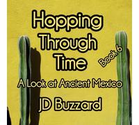 Hopping Through Time: A Look at Ancient Mexico: Learning Lessons Through History Book 6 (Hopping Through Time: Lessons Learned Through History)