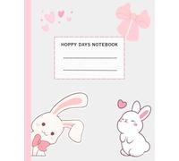 Hoppy Days Notebook: Cute Little Bunny Note Book For Kids