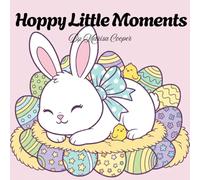 Hoppy Little Moments: A Cute Easter Bunny Coloring Book