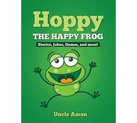 Hoppy the Happy Frog: Short Stories, Games, Jokes, and More! (Fun Time Series for Beginning Readers)