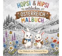 Hopsi & Hipsi - Das Malbuch zur Österreich Reise: Liebevolle Ausmalbilder mit Tieren, Landschaften und Sehenswürdigkeiten für Kinder ab 4 Jahren