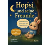 Hopsi und seine Freunde: Einfühlsame Gute-Nacht-Geschichten für sensible Kinder ab 3 bis 6 Jahren