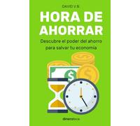 HORA DE AHORRAR: Descubre el poder del ahorro para salvar tu economía
