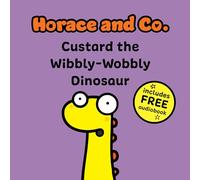 Horace & Co: Custard the Wibbly Wobbly Dinosaur: 3