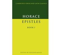 Horace Epistles Book I: 1 (Cambridge Greek and Latin Classics)