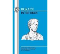 Horace in His Odes by Harrison, James Alexander published by Bristol Classical Press (1991)