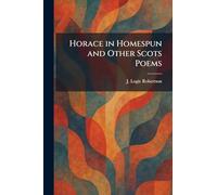 Horace in Homespun and Other Scots Poems