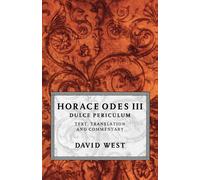 Horace Odes III Dulce Periculum by West, David (, Professor Emeritus of Latin at
