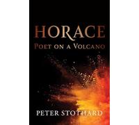 Horace: Poet on a Volcano (Ancient Lives)