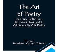 Horace The Art Of Poetry An Epistle To The Pisos Q. Horatii Flacci Horace Multicolor