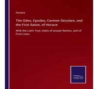 Horace The Odes, Epodes, Carmen Seculare, & the First Satire, of Horace Multicolor