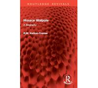 Horace Walpole: A Biography (Routledge Revivals)