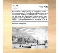 Horace Walpole Anecdotes of painting in England; with some account of the Horace Walpole Multicolor