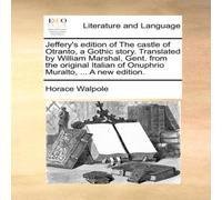 Horace Walpole Jeffery's edition of The castle of Otranto, a Gothic story Horace Walpole Multicolor