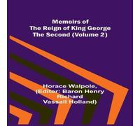 Horace Walpole Memoirs of the Reign of King George the Second (Volume 2) Horace Walpole Multicolor