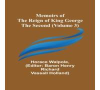 Horace Walpole Memoirs of the Reign of King George the Second (Volume 3) Horace Walpole Multicolor