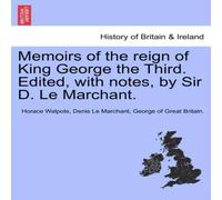 Horace Walpole Memoirs of the reign of King George the Third. Edited, with notes Horace Walpole Multicolor