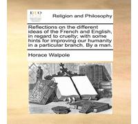 Horace Walpole Reflections on the different ideas of the French & English, in Horace Walpole Multicolor