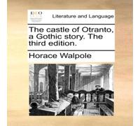 Horace Walpole The castle of Otranto, a Gothic story. The third edition Horace Walpole Multicolor