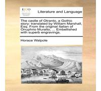 Horace Walpole The castle of Otranto, a Gothic story: translated by William Horace Walpole Multicolor
