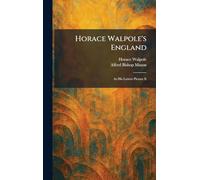 Horace Walpole's England: As His Letters Picture It