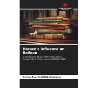 Horace's influence on Boileau: A Comparative Study of Their Poetic WorksForeword by Professor Laurent KAPAND'a MBAL
