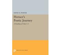Horace's Poetic Journey: A Reading of Odes 1-3 (Princeton Legacy Library): 503