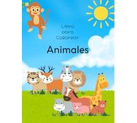 Horas de Diversión Sin Pantallas: Mi Primer Libro para Colorear de Animales (Para Edades 4-8) (Colección de Animales Julini & Jojo)