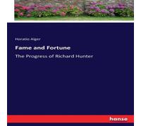 Horatio Alger Fame & Fortune:The Progress of Richard Hunter Paperback Book Horatio Alger Multicolor