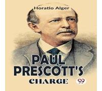 Horatio Alger Paul Prescott'S Charge Paperback Book Horatio Alger Multicolor