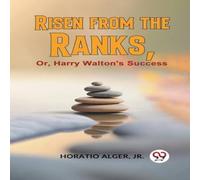 Horatio Alger Risen From The Ranks, Or, Harry Walton'S Success Paperback Book Horatio Alger Multicolor