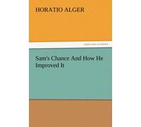 Horatio Alger Sam's Chance & How He Improved It Paperback Book Horatio Alger Multicolor