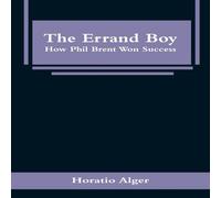 Horatio Alger The Errand Boy: How Phil Brent Won Success Paperback Book Horatio Alger Multicolor